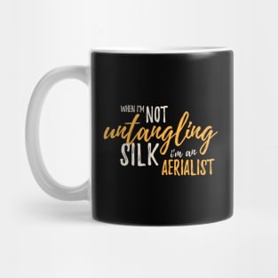 When I'm Not Untangling Silk I'm An Aerialist Mug